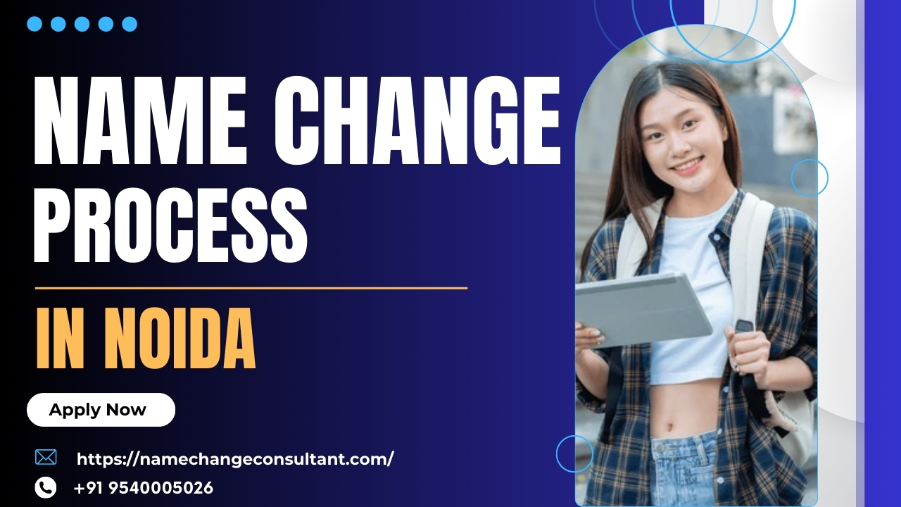 Name Change Process In Noida - Change Your Name Legally Process In Noida